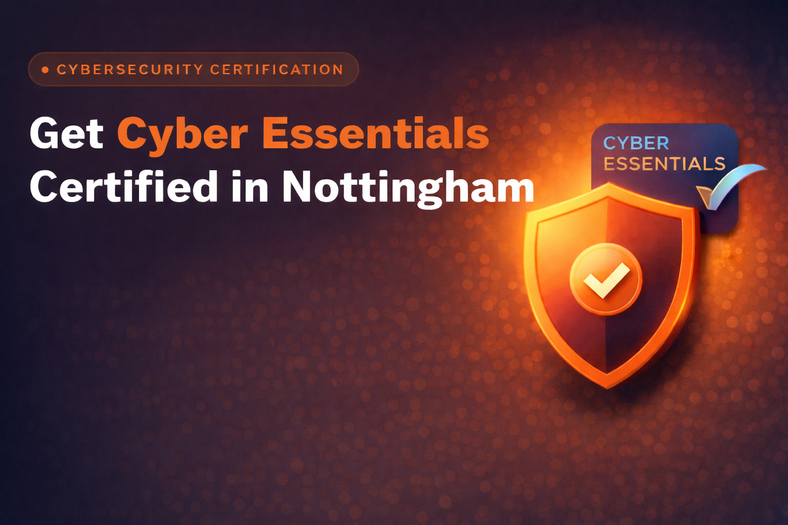 Cyber Essentials certification banner for Nottingham businesses with dark navy background and orange highlighted heading.